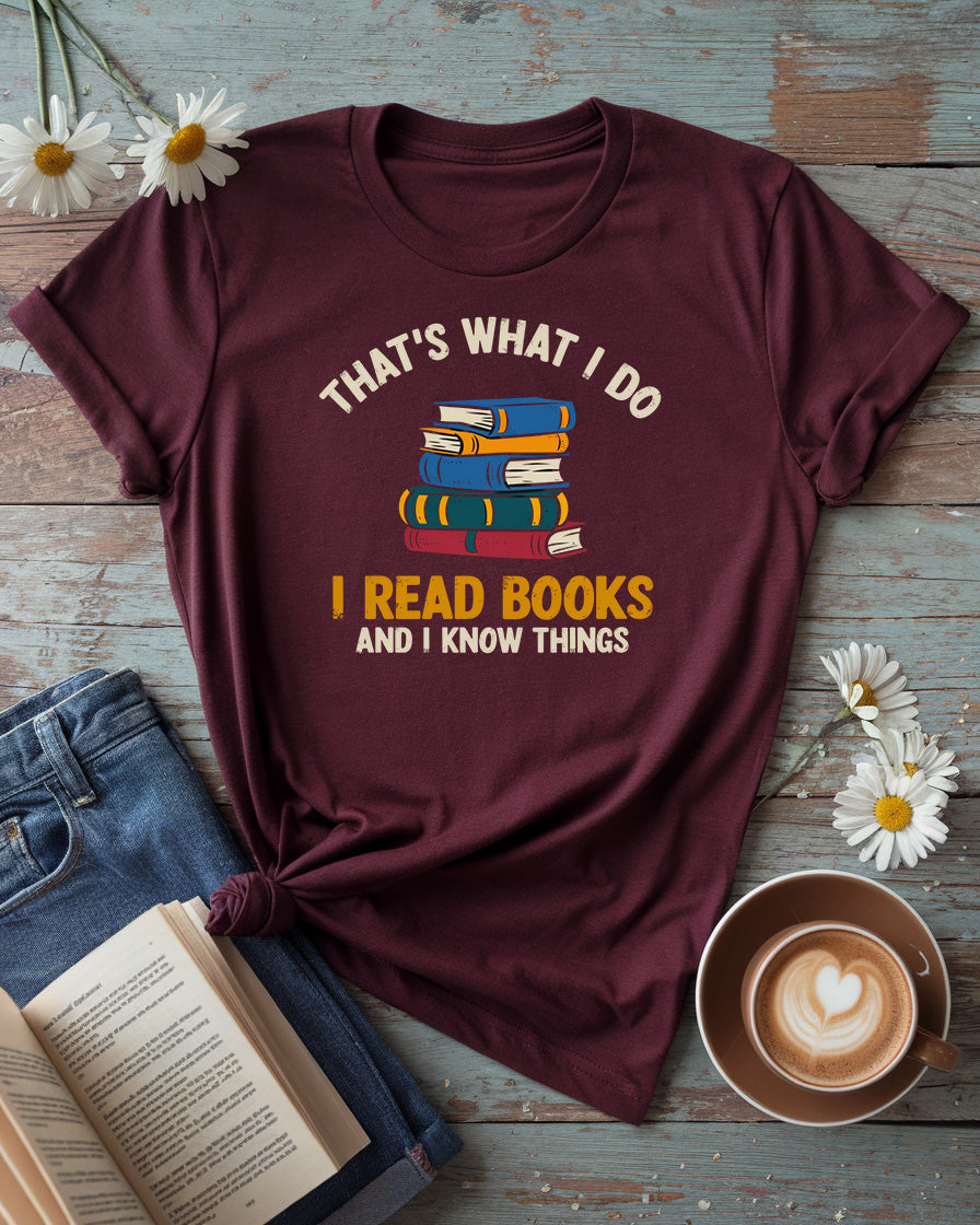 I Read Book And I Know Things Tee