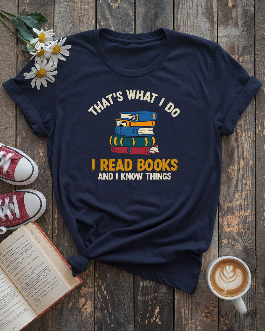 I Read Book And I Know Things Tee