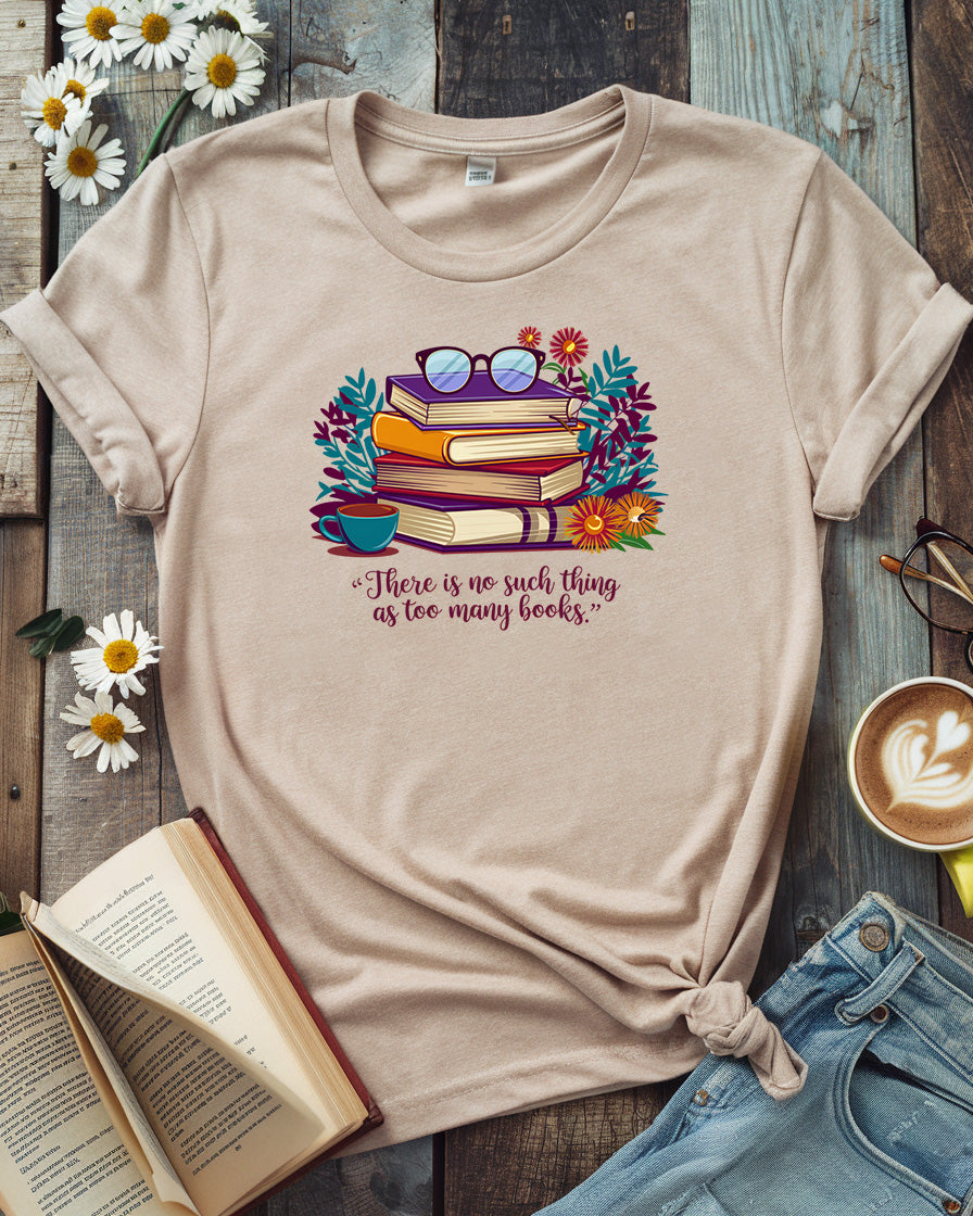 No Such Thing As Too Many Book Tee