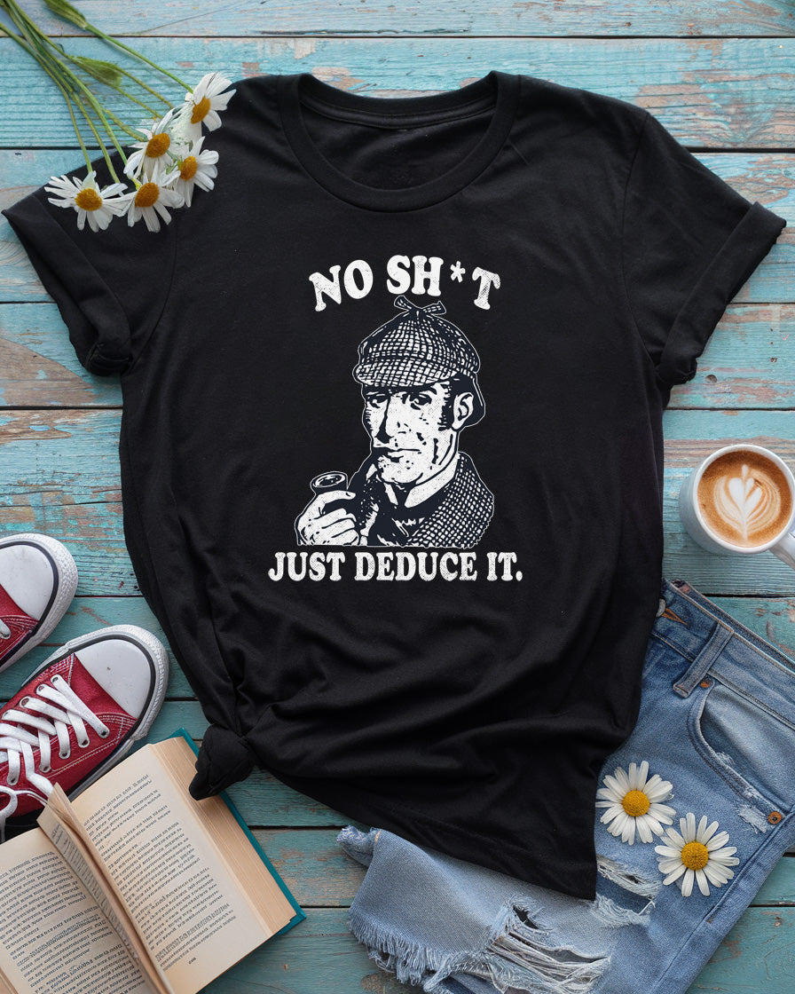 Sherlock Holmes Tee | No Sh*t Just Deduce It