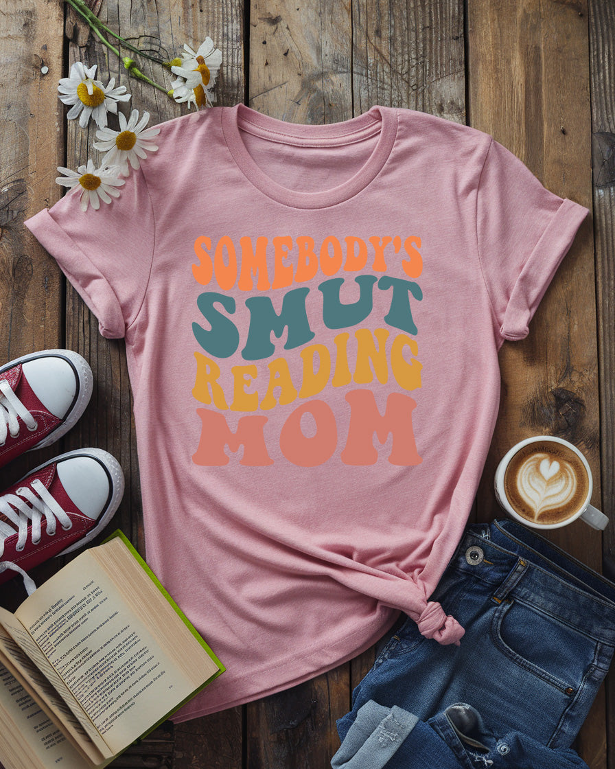 Somebody’s Smut Reading Mom Tee