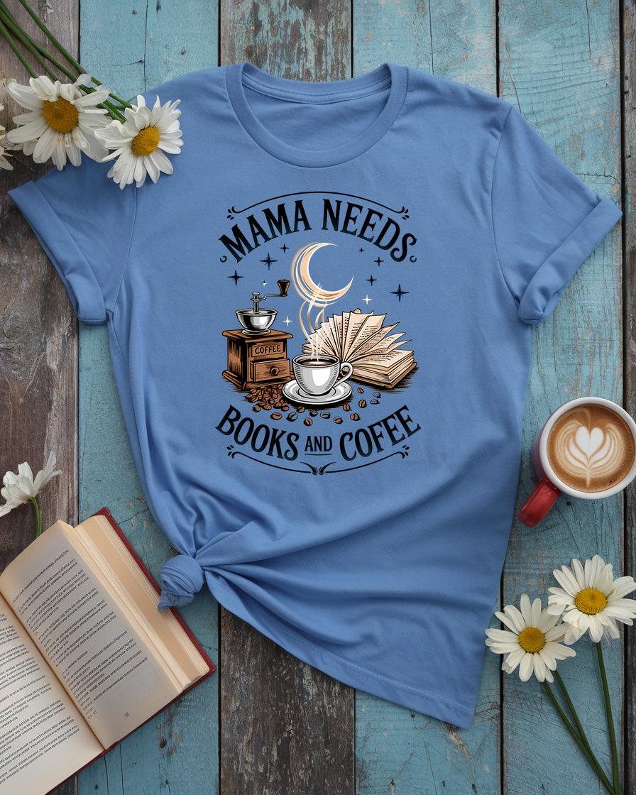 Mama Needs Books and Coffee Tee