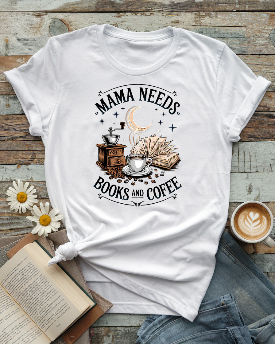 Mama Needs Books and Coffee Tee