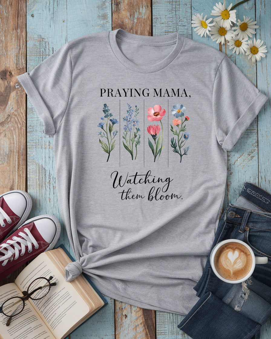 Praying Mama Watching Them Bloom Floral Tee