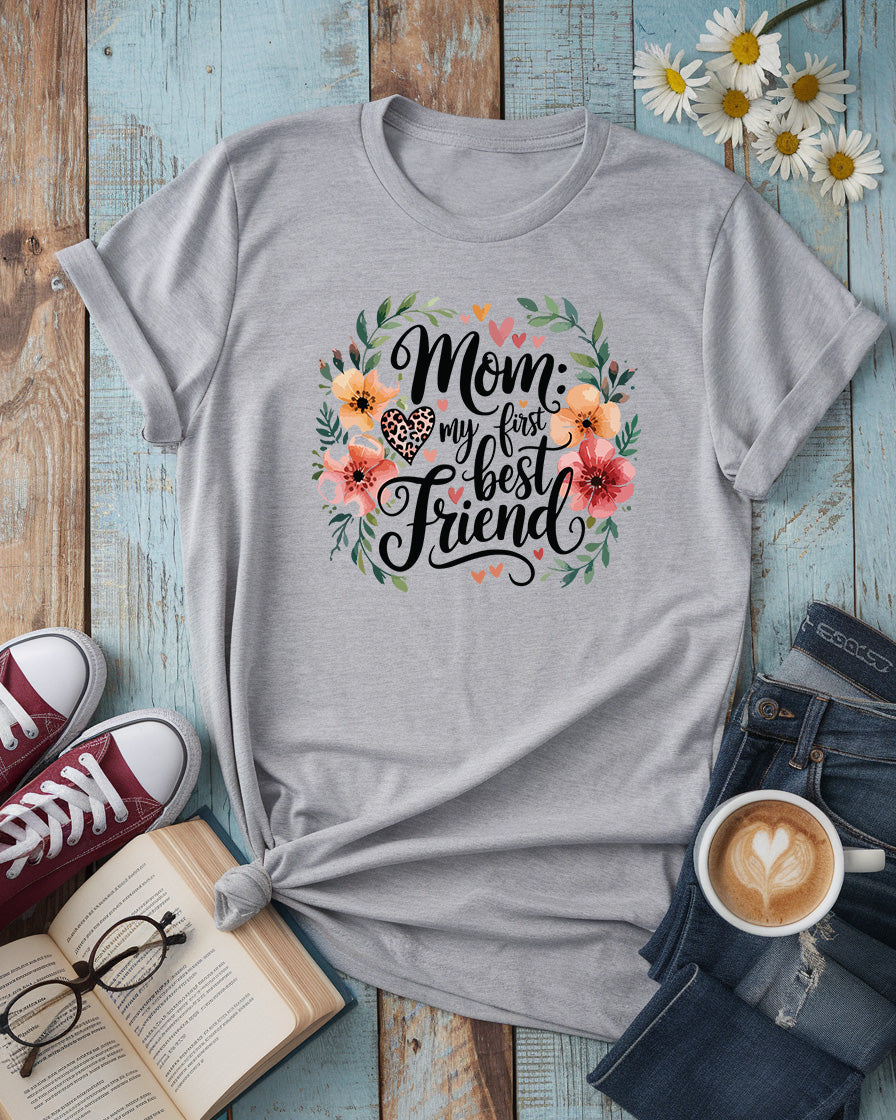 My First Best Friend Floral Tee, Mother’s Day Gift