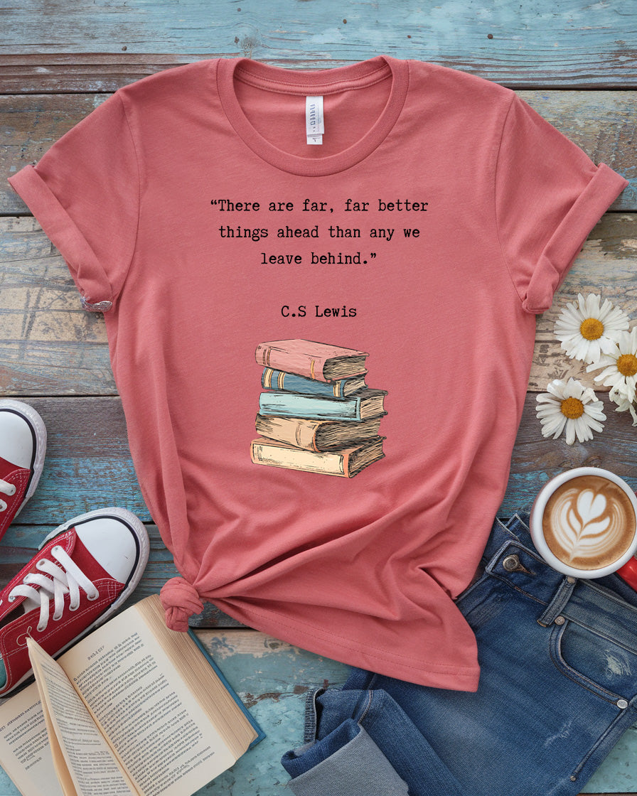 Far Better Things Ahead Tee, C.S. Lewis Quote