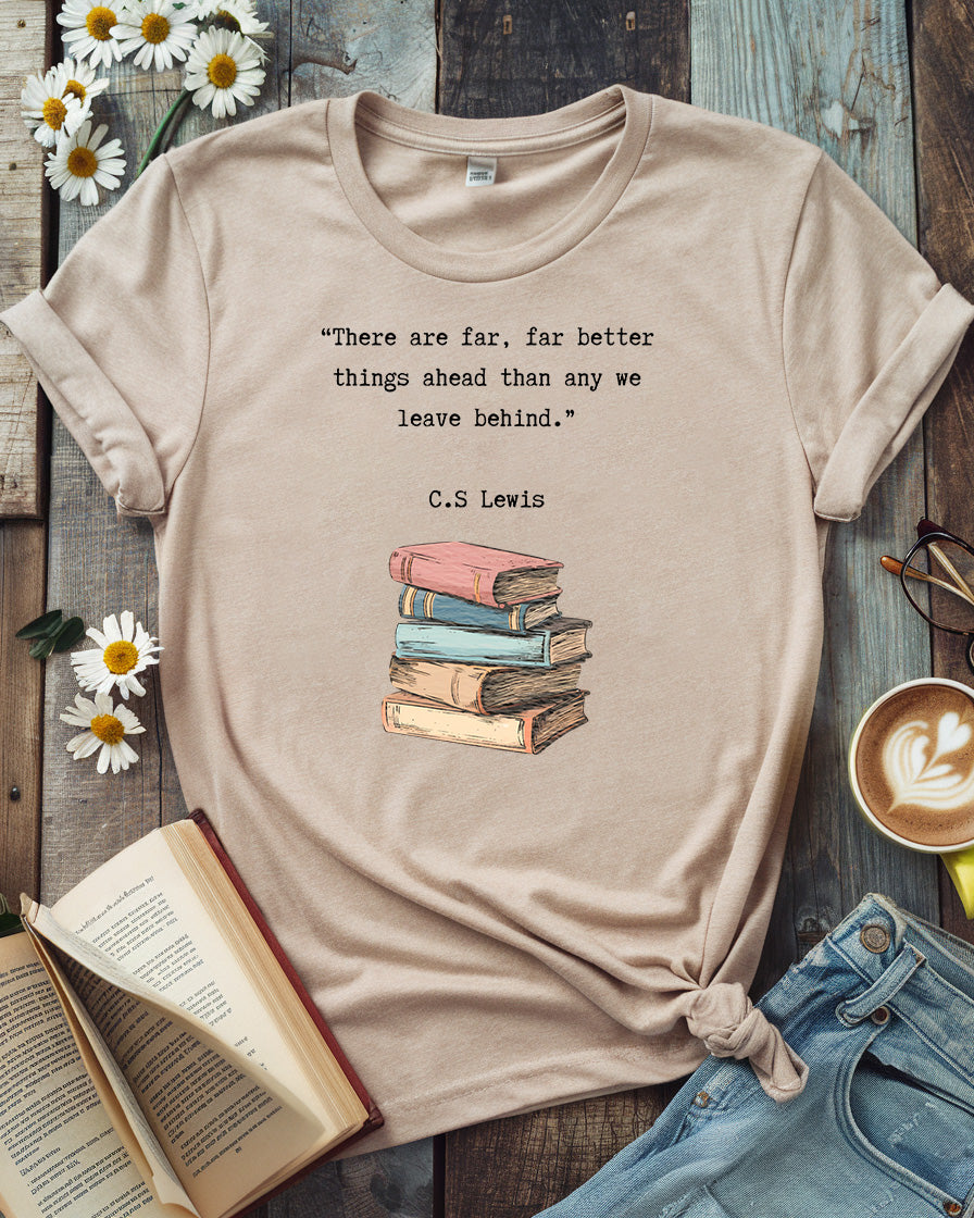 Far Better Things Ahead Tee, C.S. Lewis Quote