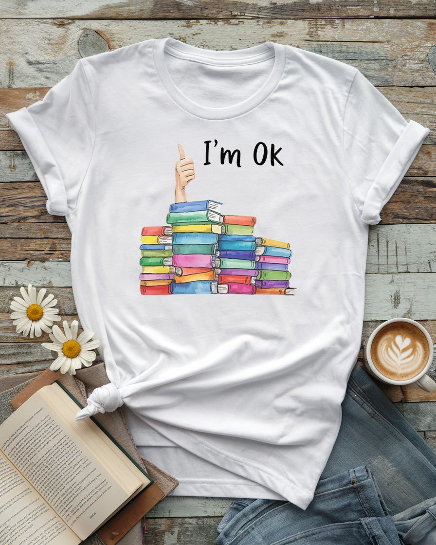 I’m OK Tee, Funny Book Lover Shirt