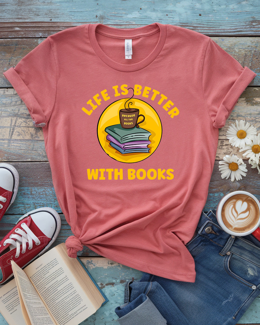 Life Is Better With Books Tee