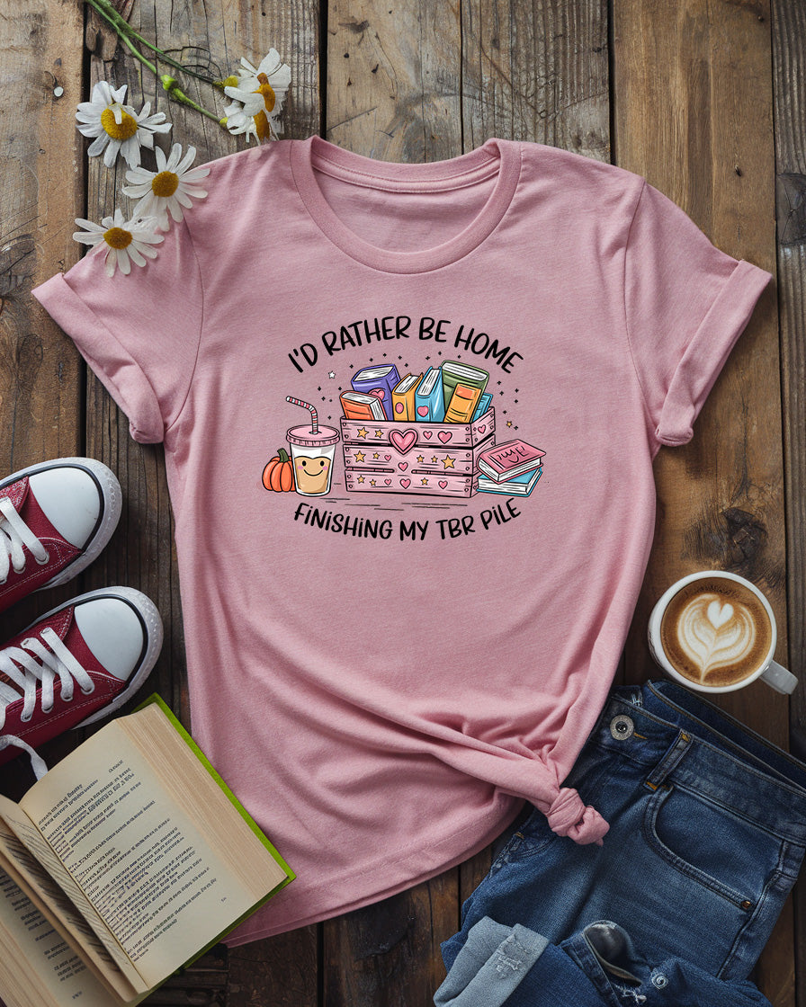 I'd Rather Be Home Finishing My TBR Shirt