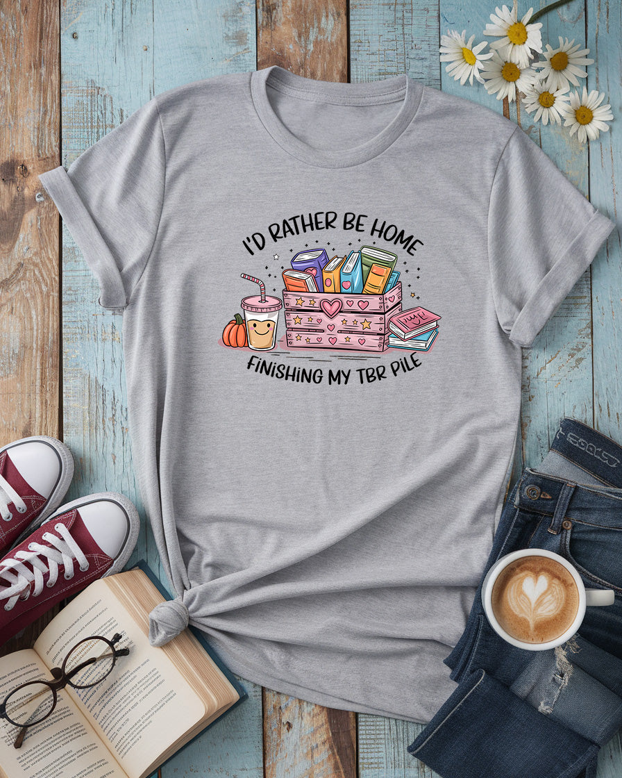 I'd Rather Be Home Finishing My TBR Shirt