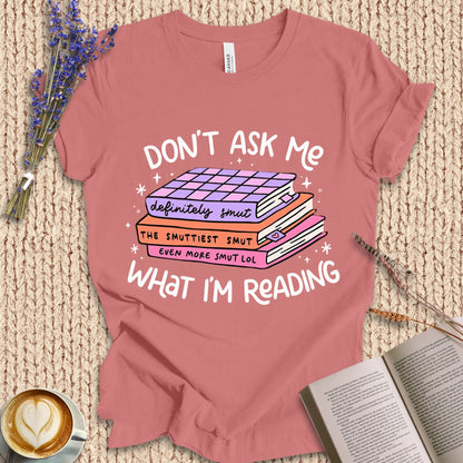 Don'T Ask Me What I'M Reading
