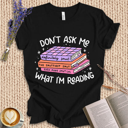 Don'T Ask Me What I'M Reading
