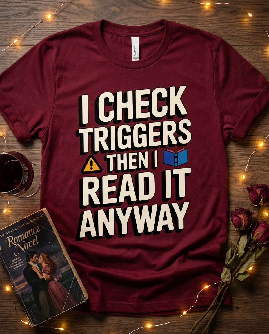 I Check Triggers Then I Read It Anyway t-shirt - BookAddictHub