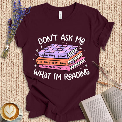 Don'T Ask Me What I'M Reading