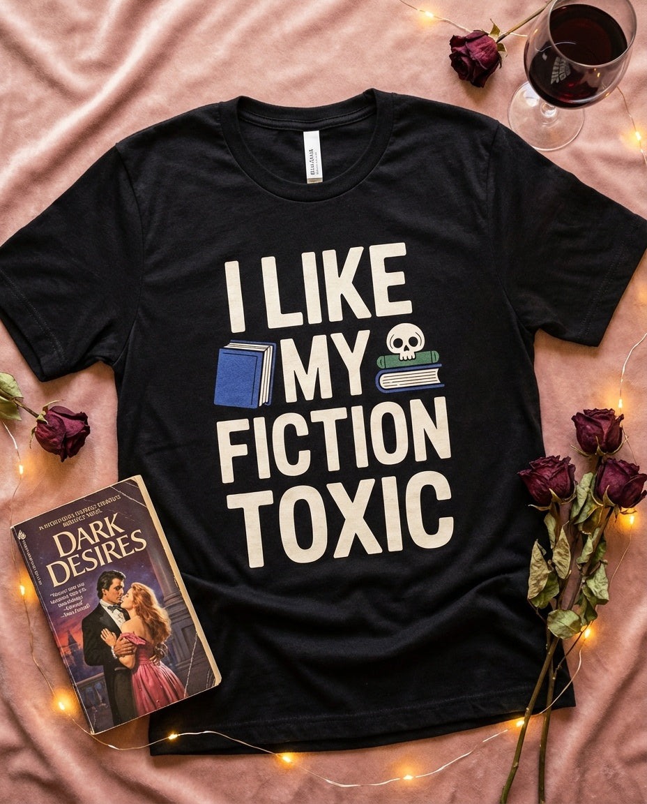 I Like My Fiction Toxic t-shirt - BookAddictHub