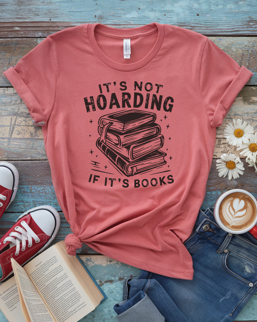 It's Not Hoarding If It's Books Tee