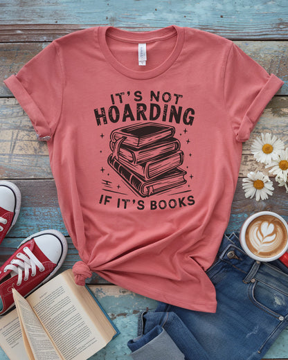 It's Not Hoarding If It's Books Tee