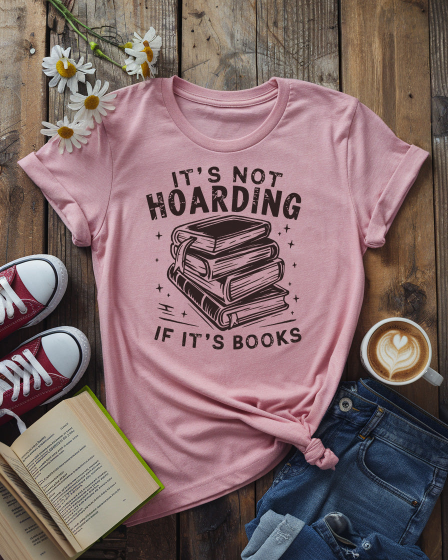 It's Not Hoarding If It's Books Tee