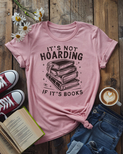 It's Not Hoarding If It's Books Tee
