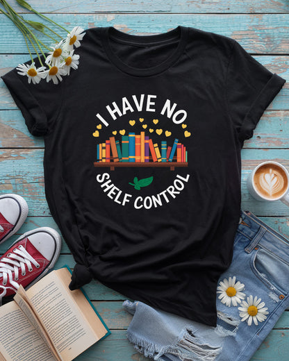 I Have No Shelf Control Tee