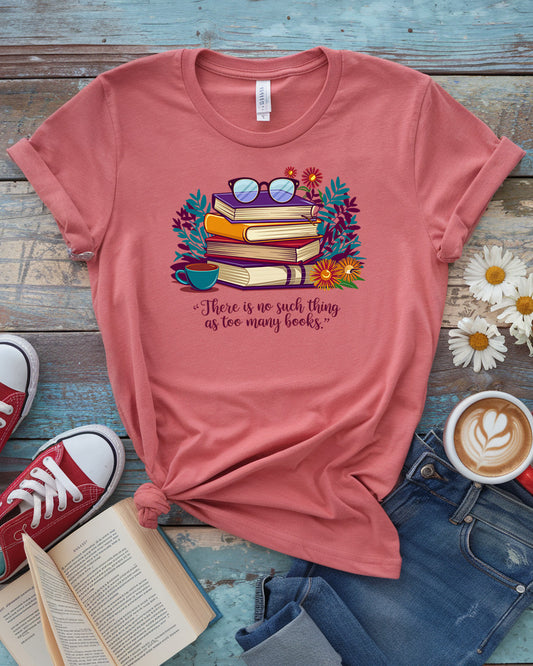 No Such Thing As Too Many Book Tee