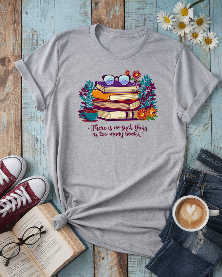 No Such Thing As Too Many Book Tee
