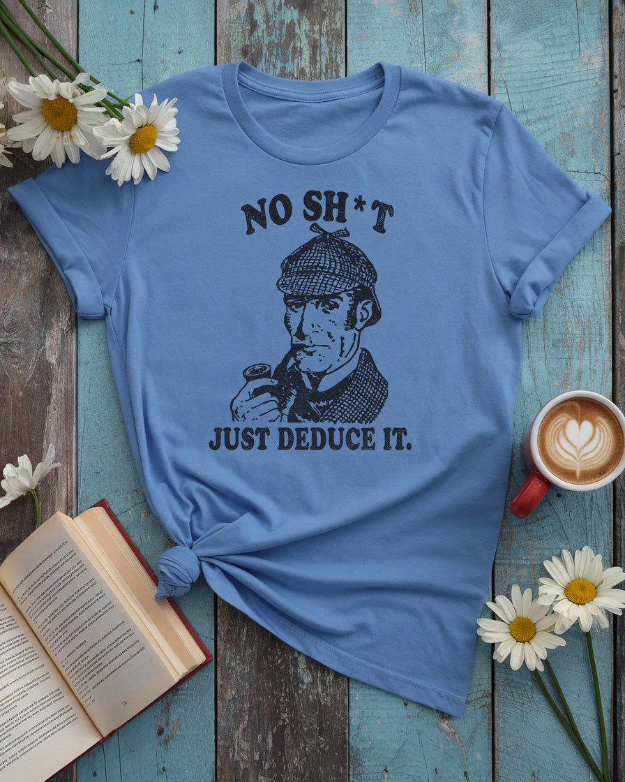 Sherlock Holmes Tee | No Sh*t Just Deduce It