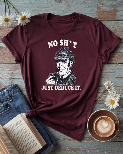 Sherlock Holmes Tee | No Sh*t Just Deduce It