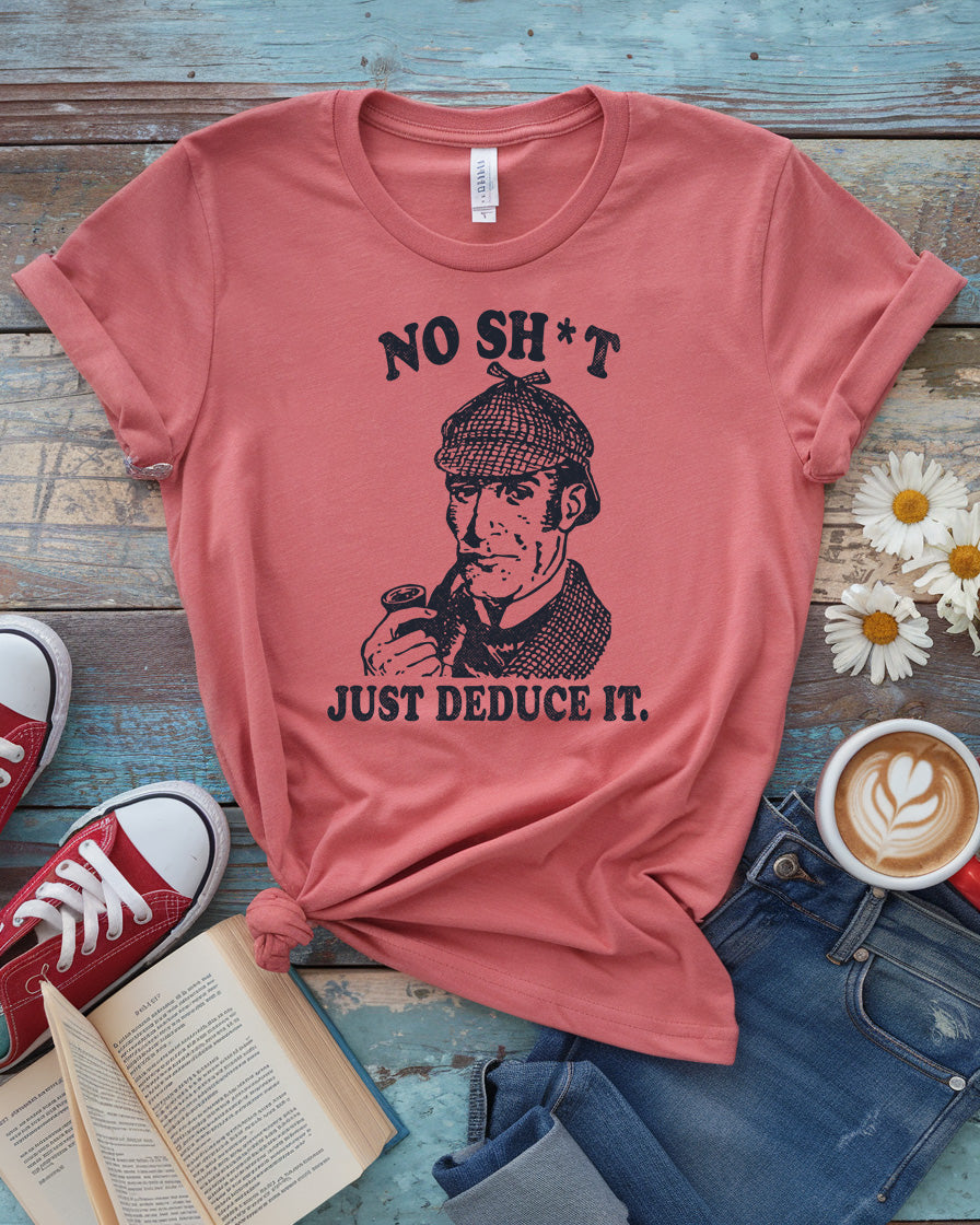 Sherlock Holmes Tee | No Sh*t Just Deduce It