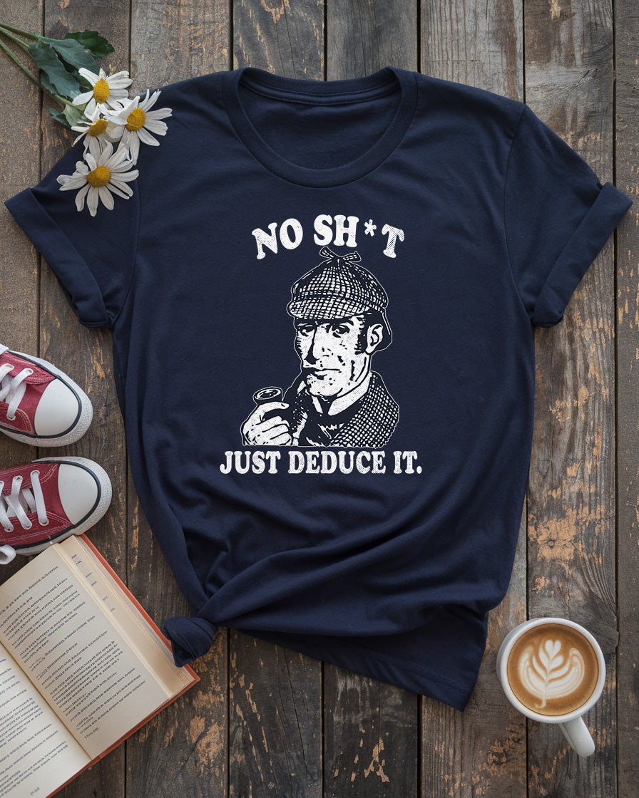 Sherlock Holmes Tee | No Sh*t Just Deduce It
