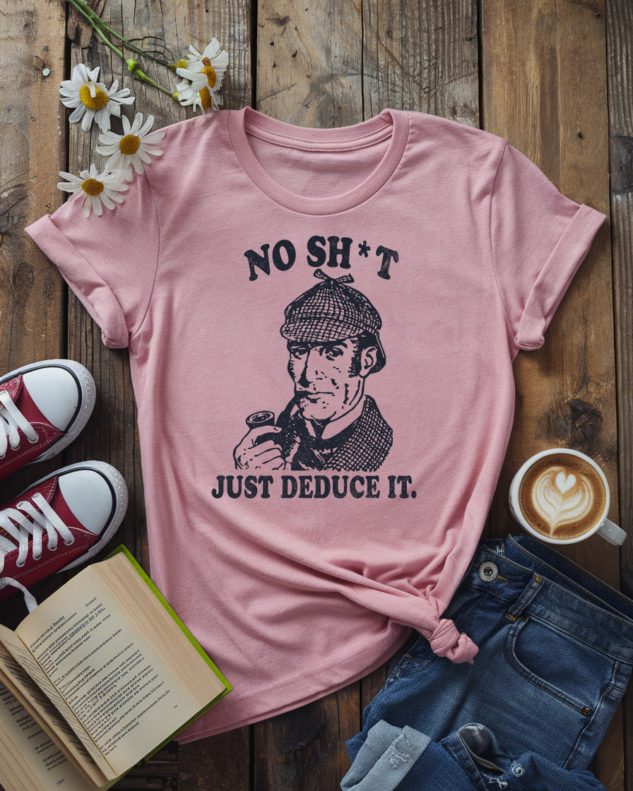 Sherlock Holmes Tee | No Sh*t Just Deduce It