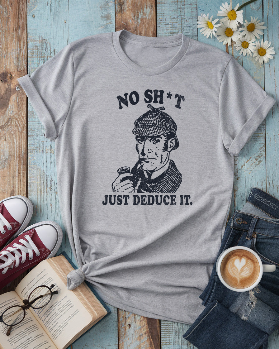 Sherlock Holmes Tee | No Sh*t Just Deduce It