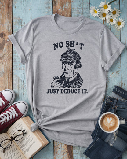 Sherlock Holmes Tee | No Sh*t Just Deduce It