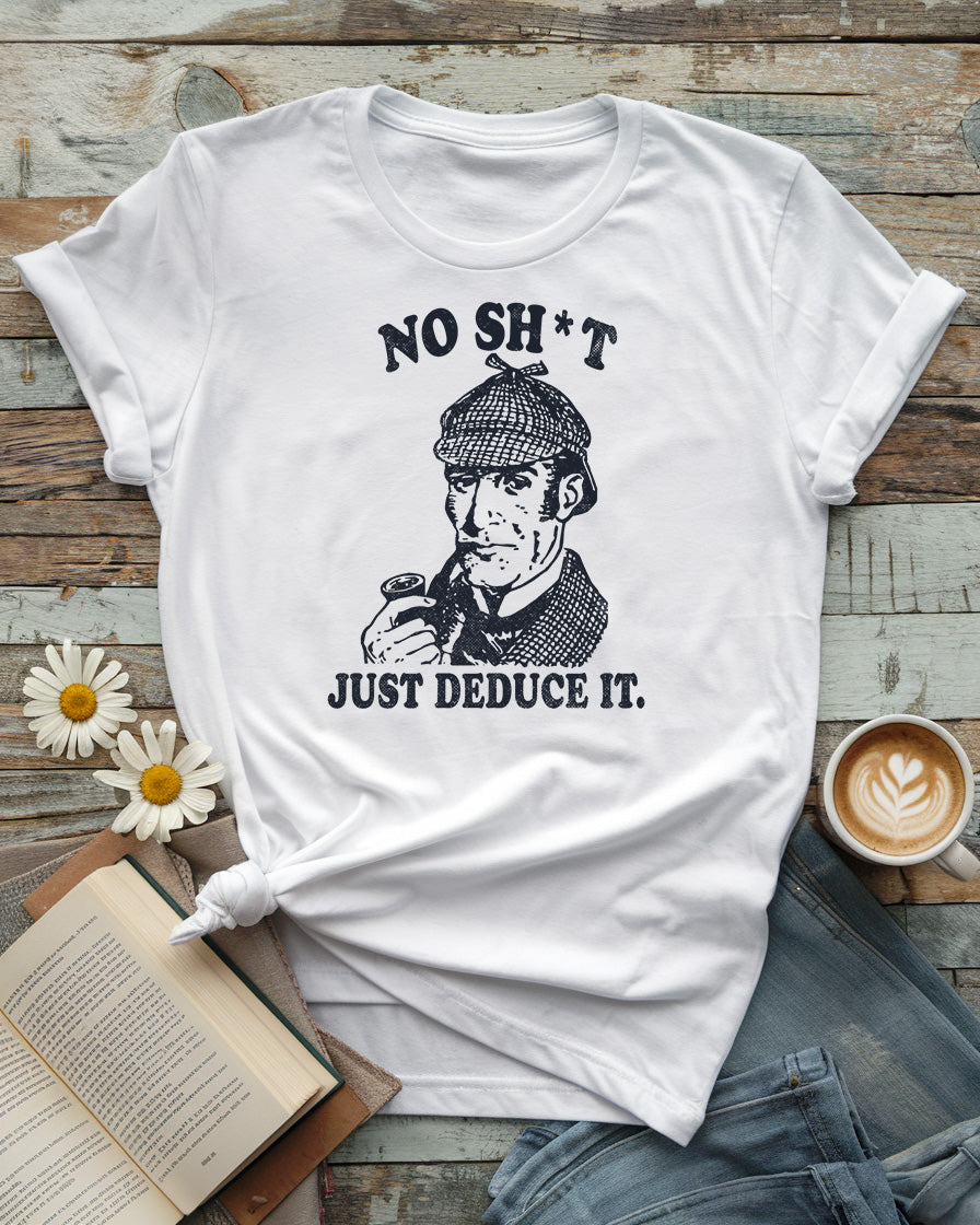 Sherlock Holmes Tee | No Sh*t Just Deduce It