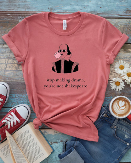 Cool Shakespeare Tee | Stop Making Drama