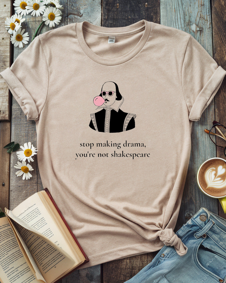 Cool Shakespeare Tee | Stop Making Drama