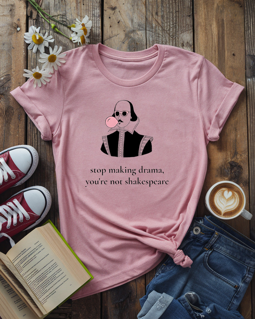 Cool Shakespeare Tee | Stop Making Drama