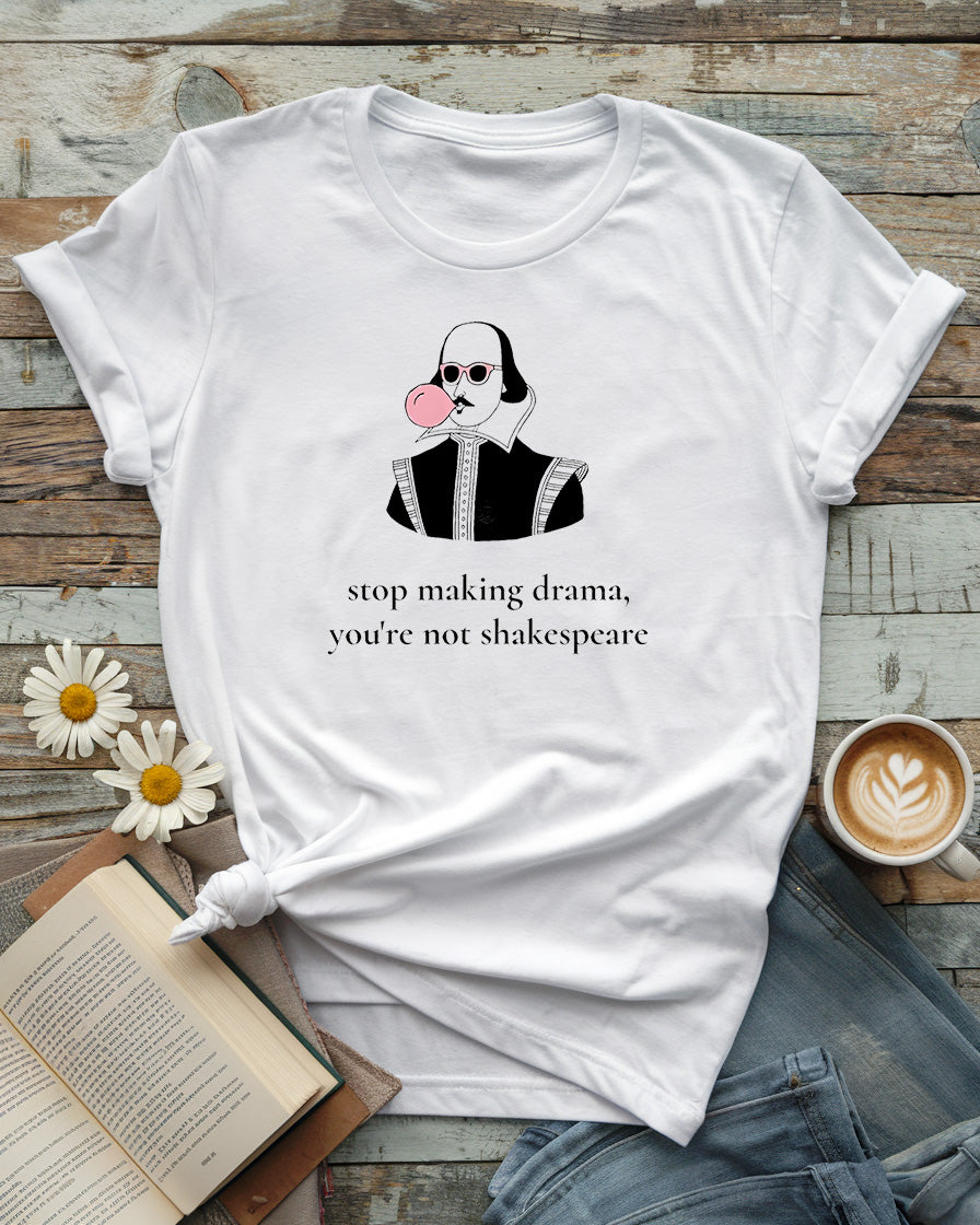 Cool Shakespeare Tee | Stop Making Drama