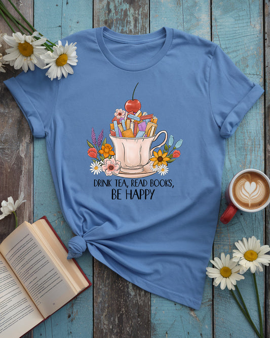 Drink Tea, Read Books, Be Happy Tee