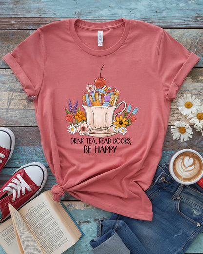 Drink Tea, Read Books, Be Happy Tee