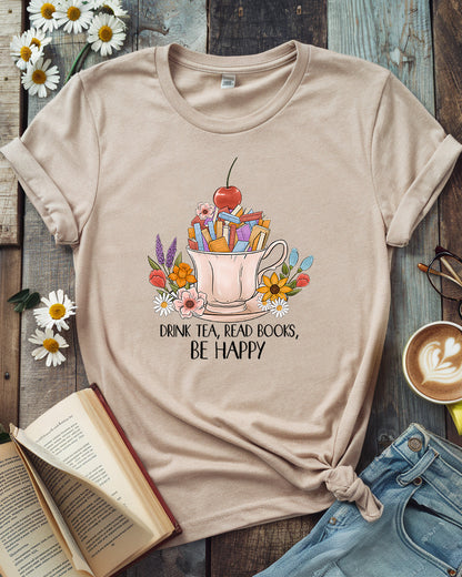 Drink Tea, Read Books, Be Happy Tee
