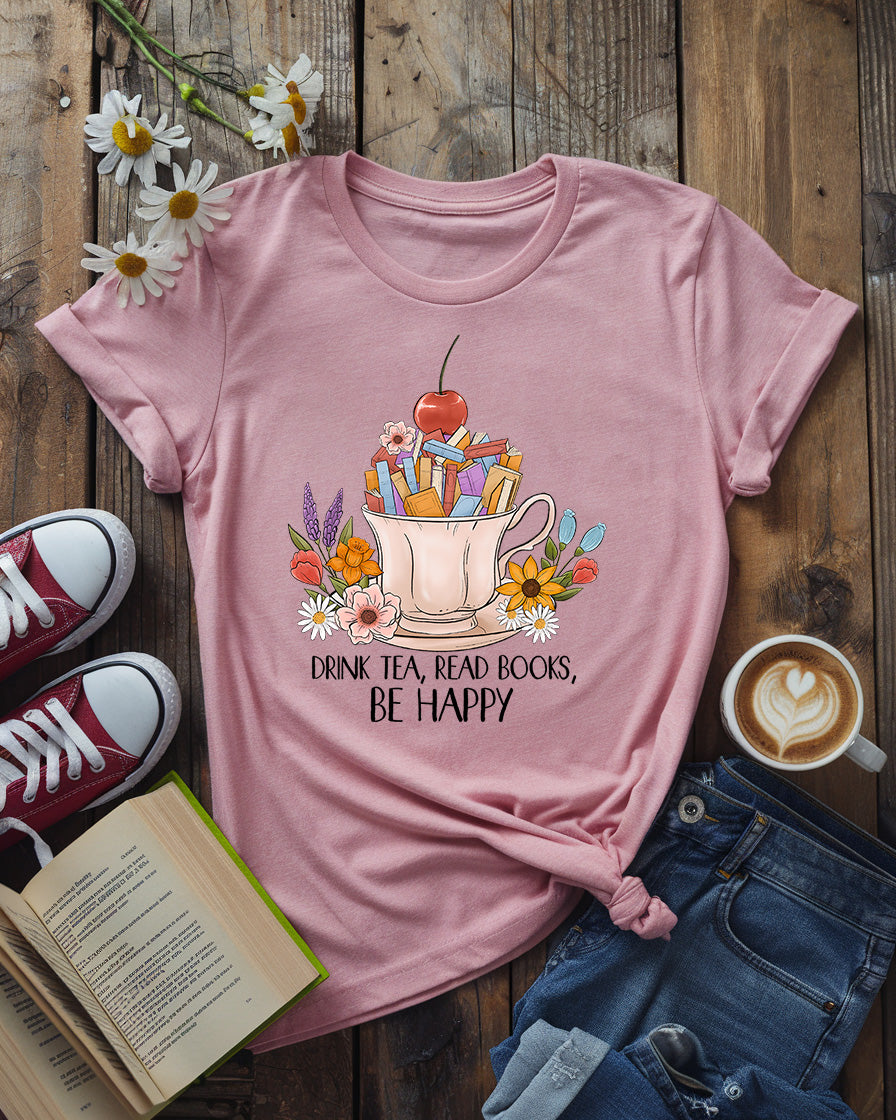Drink Tea, Read Books, Be Happy Tee