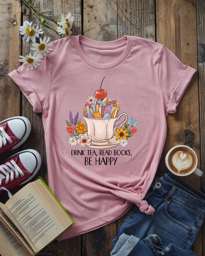 Drink Tea, Read Books, Be Happy Tee