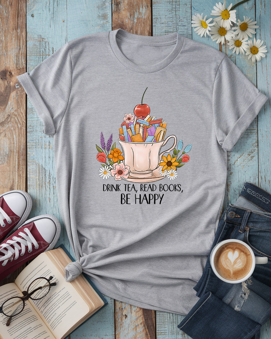 Drink Tea, Read Books, Be Happy Tee