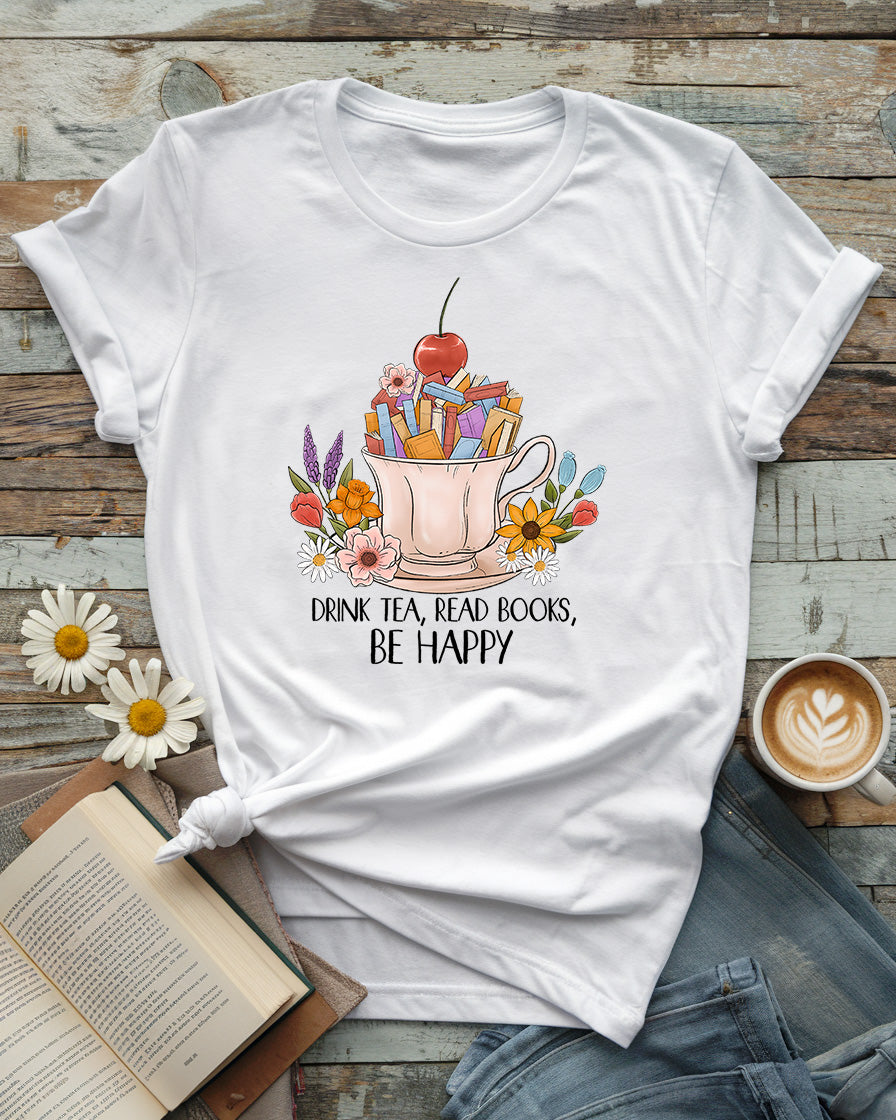 Drink Tea, Read Books, Be Happy Tee