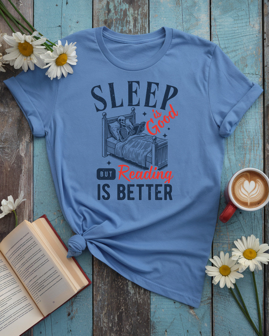 Sleep Is Good, But Reading Is Better Tee