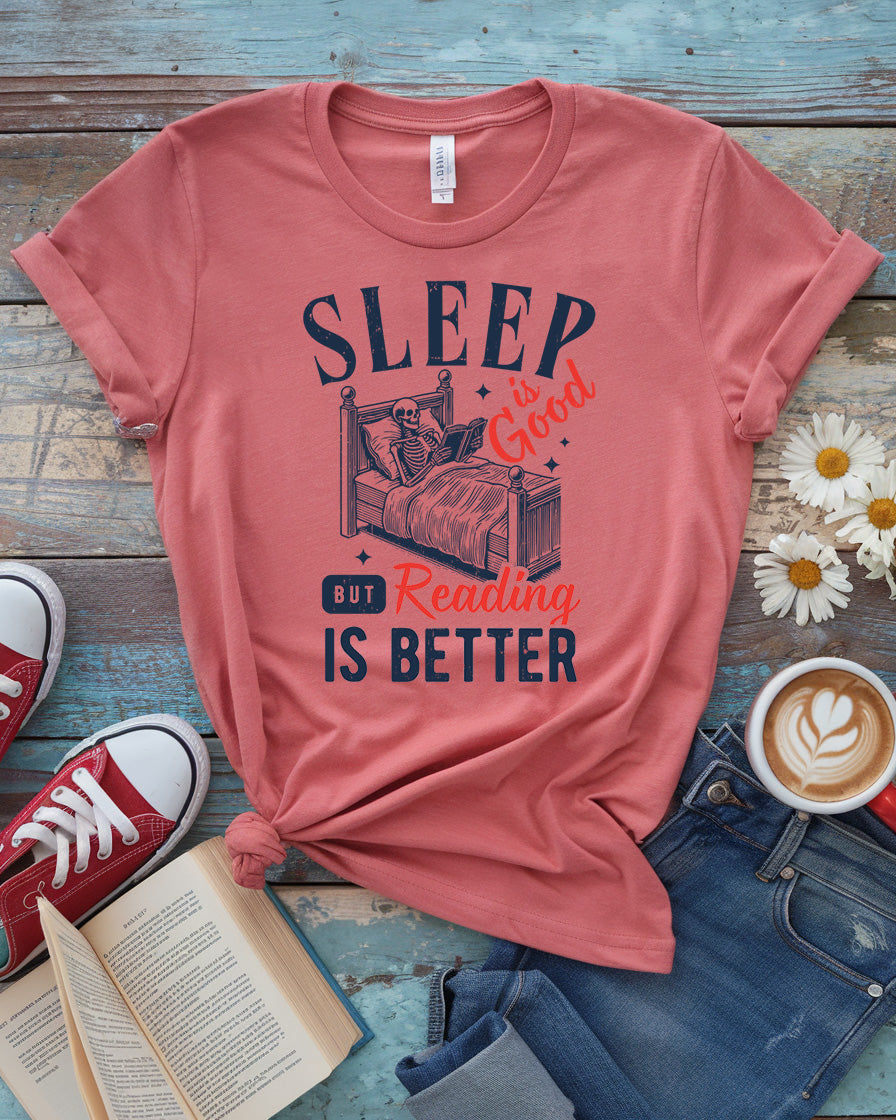 Sleep Is Good, But Reading Is Better Tee