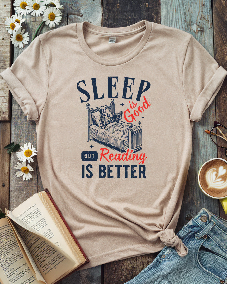 Sleep Is Good, But Reading Is Better Tee