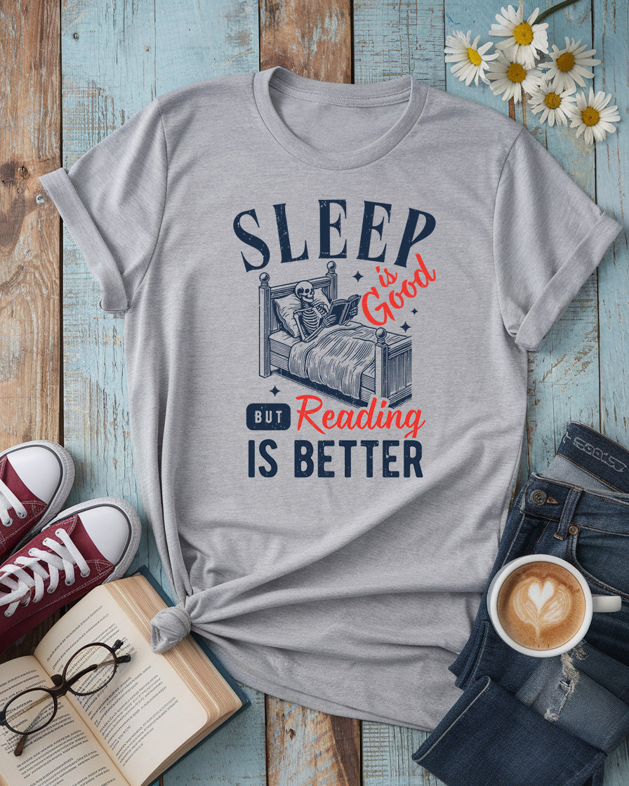 Sleep Is Good, But Reading Is Better Tee